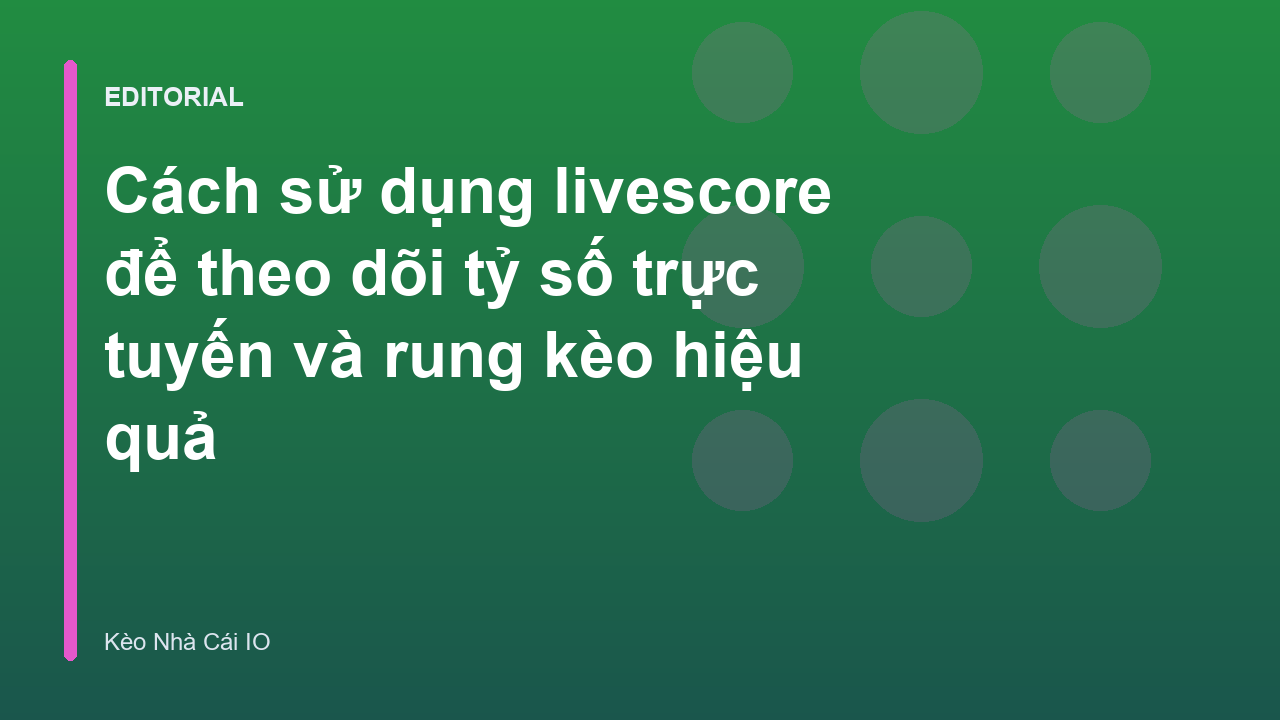 Theo dõi tỷ số trực tuyến trên livescore