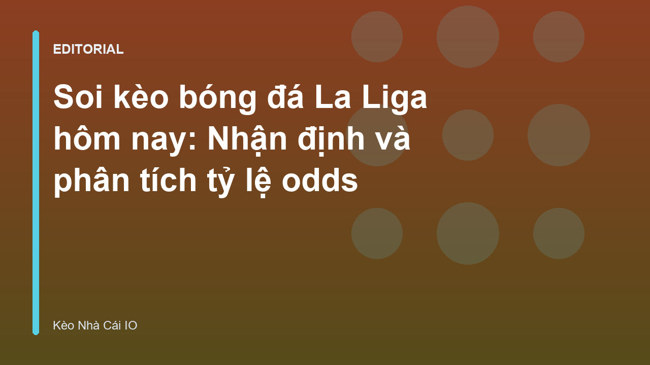 Phân tích soi kèo bóng đá La Liga