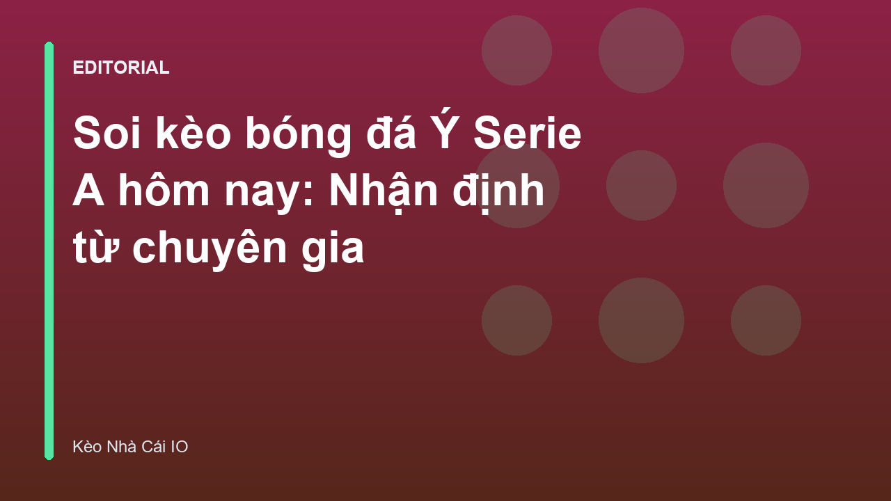 Soi kèo bóng đá Serie A tại Kèo Nhà Cái IO