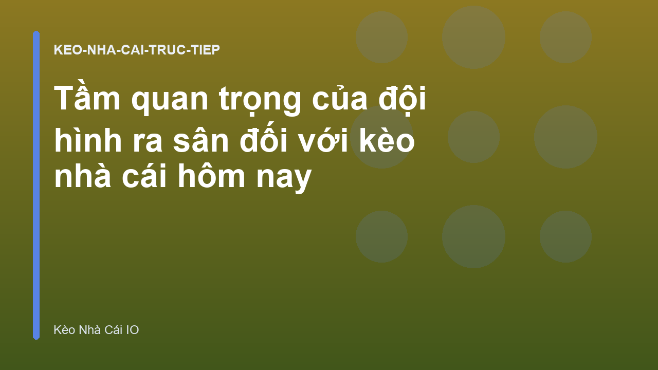 Tầm quan trọng của đội hình ra sân đối với kèo nhà cái hôm nay